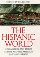 The Hispanic World: Civilizaton and Empire, Europe and the Americas, Past and Present