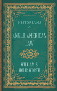 The Historians of Anglo-American Law - Holdsworth, William S