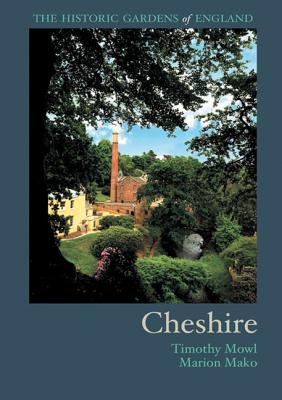 The Historic Gardens of England: Cheshire - Mowl, Timothy, and Mako, Marion