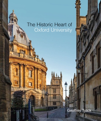 The Historic Heart of Oxford University - Tyack, Geoffrey