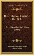 The Historical Books of the Bible: School and Family Edition (1884)