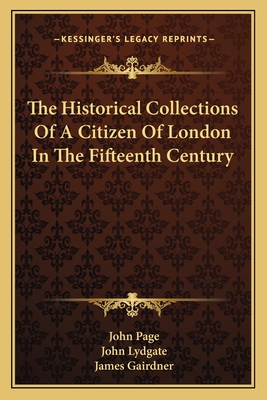 The Historical Collections of a Citizen of London in the Fifteenth Century - Page, John, Dr., and Lydgate, John