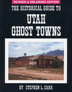 The Historical Guide to Utah Ghost Towns