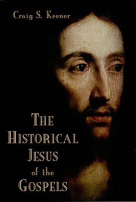 The Historical Jesus of the Gospels - Keener, Craig S, Ph.D.