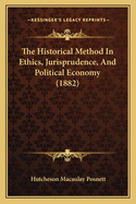 The Historical Method in Ethics, Jurisprudence, and Political Economy (1882)