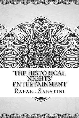 The Historical Nights' Entertainment - Sabatini, Rafael