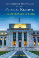 The Historical Performance of the Federal Reserve: The Importance of Rules Volume 695