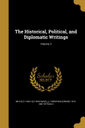 The Historical, Political, and Diplomatic Writings; Volume 2