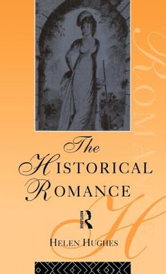 The Historical Romance - Hughes, Helen, Professor