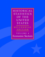 The Historical Statistics of the United States: Volume 4, Economic Sectors: Millennial Edition - Carter, Susan B., and Gartner, Scott Sigmund, and Haines, Michael R.