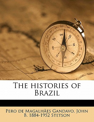 The histories of Brazil - Gandavo, Pero de Magalh?es