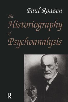 The Historiography of Psychoanalysis - Roazen, Paul