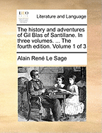 The History and Adventures of Gil Blas of Santillane. In Three Volumes. ... The Fourth Edition. of 3; Volume 1