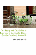 The History and Description of Africa and of the Notable Things Therein Contained; Volume III