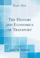 The History and Economics of Transport (Classic Reprint)