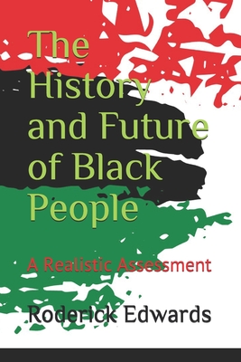The History and Future of Black People: A Realistic Assessment - Edwards, Roderick