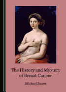 The History and Mystery of Breast Cancer