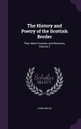 The History and Poetry of the Scottish Border: Their Main Features and Relations, Volume 2