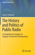 The History and Politics of Public Radio: A Comprehensive Analysis of Taxpayer-Financed Us Broadcasting