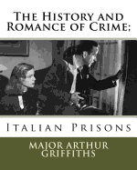 The History and Romance of Crime;: Italian Prisons