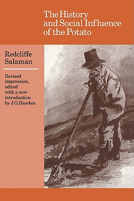 The History and Social Influence of the Potato - Salaman, Redcliffe, and Redcliffe N, Salaman, and Hawkes, J G (Editor)