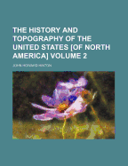 The History and Topography of the United States [Of North America] Volume 2