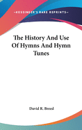 The History And Use Of Hymns And Hymn Tunes