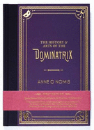 The History & Arts of the Dominatrix