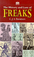 The History & Lore of Freaks - Thompson, C.J.S.