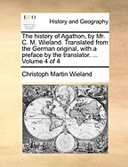 The History of Agathon, by Mr. C. M. Wieland. Translated from the German Original, with a Preface by the Translator. ... of 4; Volume 3