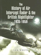 The History of Air Intercept Radar & the British Nightfighter 1935-1959