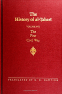 The History of Al- abar  Vol. 17: The First Civil War: From the Battle of Siffin to the Death of  al  A.D. 656-661/A.H. 36-40