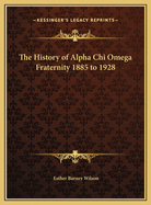 The History of Alpha Chi Omega Fraternity 1885 to 1928