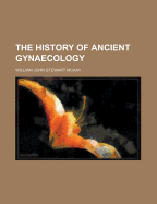 The History of Ancient Gynaecology