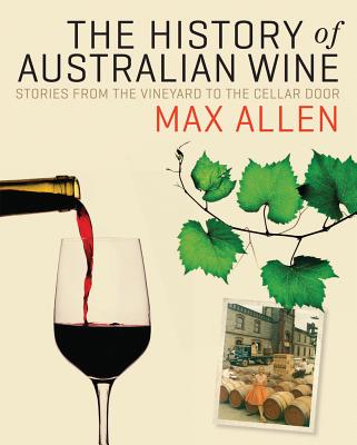 The History Of Australian Wine - Allen, Max