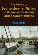 The History of B?che-de-mer Fishing in Queensland Waters and Adjacent Islands