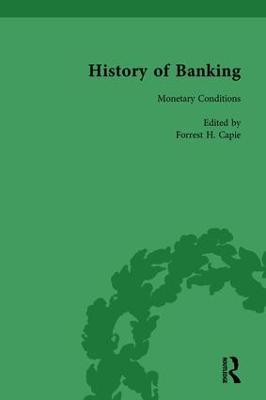 The History of Banking I, 1650-1850 Vol X - Capie, Forrest H