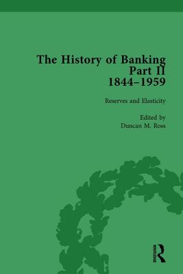 The History of Banking II, 1844-1959 Vol 6 - Ross, Duncan M