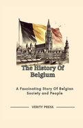The History Of Belgium: A Fascinating Story Of Belgian Society and People