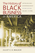 The History of Black Business in America: Capitalism, Race, Entrepreneurship: Volume 1, to 1865