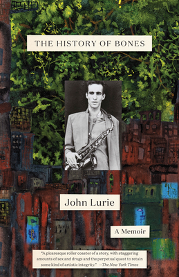 The History of Bones: A Memoir - Lurie, John