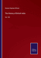 The History of British India: Vol. VIII