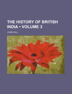 The History Of British India; Volume 3