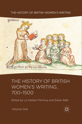 The History of British Women's Writing, 700-1500: Volume One - Herbert McAvoy, Liz, and Watt, Diane