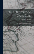 The History of Cape Cod: The Annals of Barnastable County