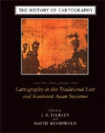 The History of Cartography, Volume 2, Book 2: Cartography in the Traditional East and Southeast Asian Societies - Harley, J B, Professor (Editor), and Woodward, David (Editor)