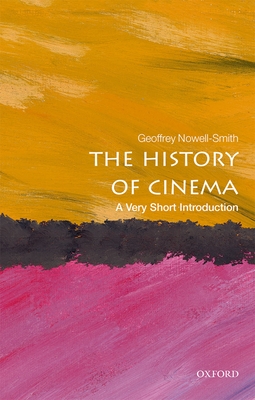 The History of Cinema: A Very Short Introduction - Nowell-Smith, Geoffrey
