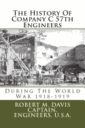 The History of Company C 57th Engineers: During the World War 1918-1919