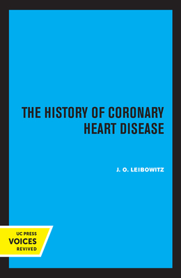 The History of Coronary Heart Disease: Volume 18 - Leibowitz, J O