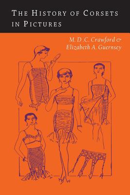 The History of Corsets in Pictures - Crawford, M D C